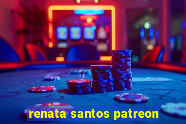 renata santos patreon